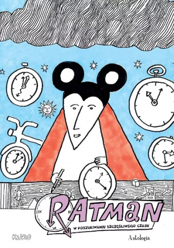 Ratman. Antologia W poszukiwaniu szczęśliwego czasu.