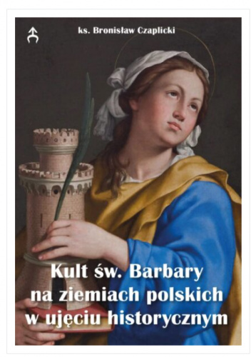 Kult św. Barbary na ziemiach polskich w ujęciu historycznym