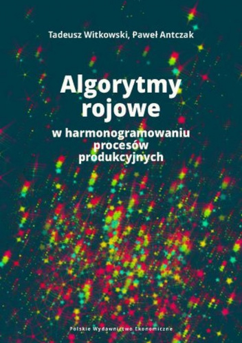 Algorytmy rojowe w harmonogramowaniu procesów produkcyjnych