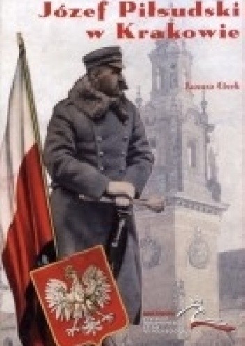 Józef Piłsudski w Krakowie
