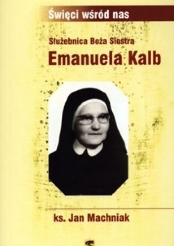 Służebnica Boża Siostra Emanuela Kalb