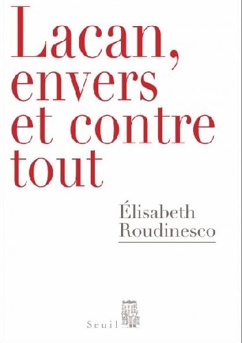Lacan, envers et contre tout