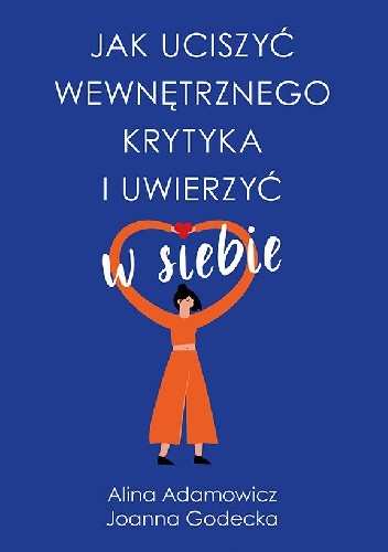 Jak uciszyć wewnętrznego krytyka i uwierzyć w siebie
