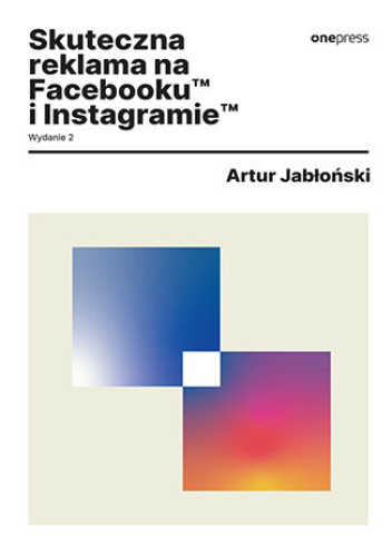 Skuteczna reklama na Facebooku i Instagramie. Wydanie 2