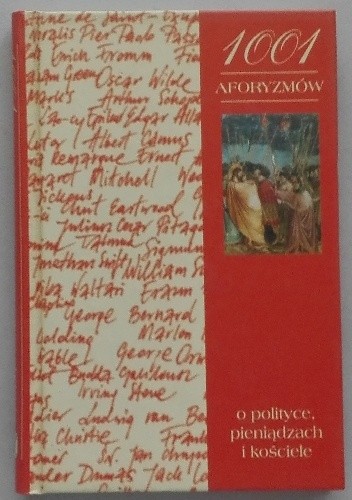 1001 aforyzmów o polityce, pieniądzach i kościele