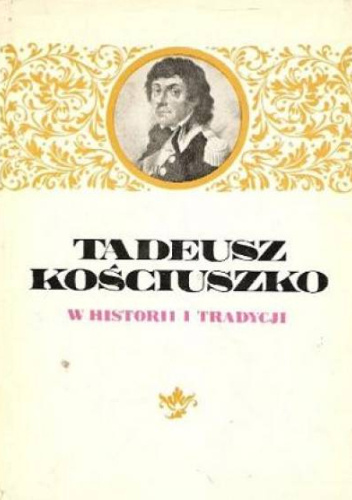 Tadeusz Kościuszko w historii i tradycji