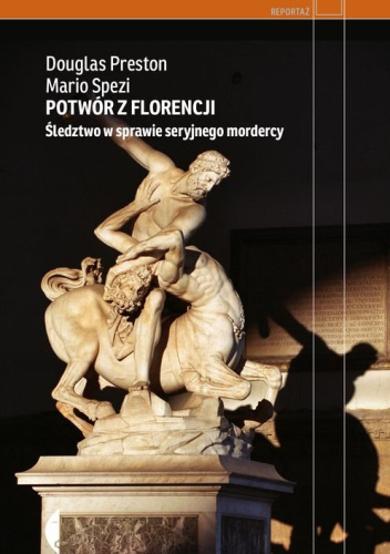 Potwór z Florencji. Śledztwo w sprawie seryjnego mordercy