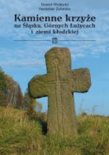 Kamienne krzyże na Śląsku, Górnych Łużycach i ziemi kłodzkiej