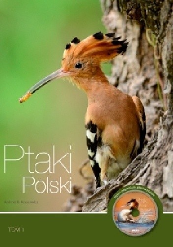Ptaki Polski. Tom I