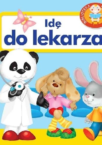 Idę do lekarza. Biblioteka maluszka