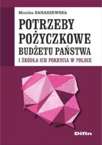 Potrzeby pożyczkowe budżetu państwa i źródła ich pokrycia w Polsce