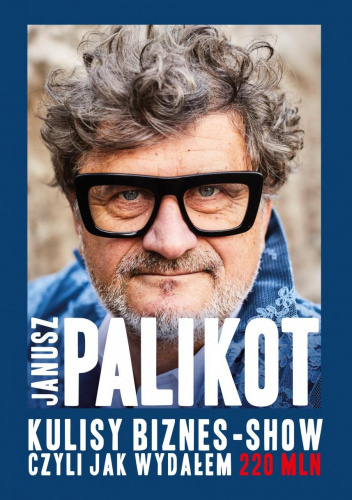 Kulisy biznes-show, czyli jak wydałem 220 mln