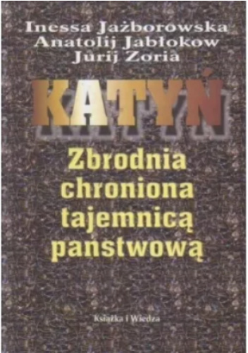 Katyń Zbrodnia chroniona tajemnicą państwową