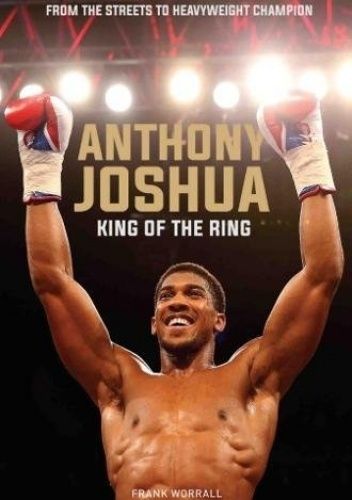 Anthony Joshua - King of the Ring