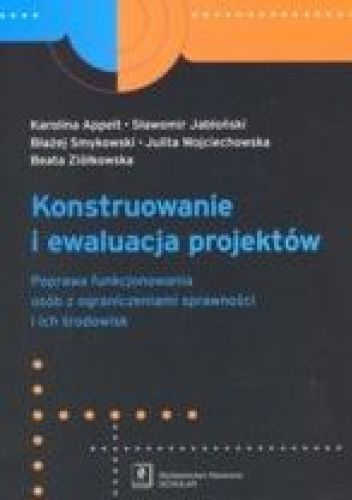 Konstruowanie i ewaluacja projektów. Poprawa funkcjonowania osób z ograniczeniami sprawności i ich środowisk