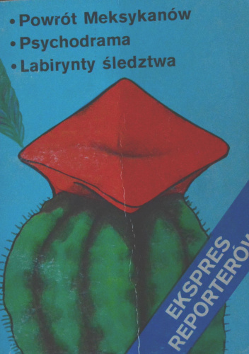 Powrót Meksykanów. Psychodrama. Labirynty śledztwa.