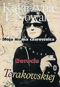 Moja mama czarownica. Opowieść o Dorocie Terakowskiej