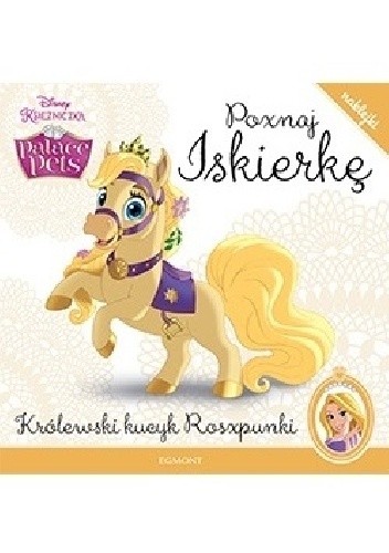 Poznaj Iskierkę. Królewski kucyk Roszpunki.