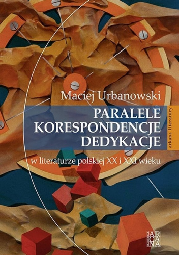 Paralele korespondencje dedykacje w literaturze polskiej XX i XXI w