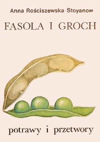 Fasola i groch. Potrawy i przetwory