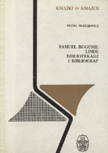 Samuel Bogumił Linde - bibliotekarz i bibliograf