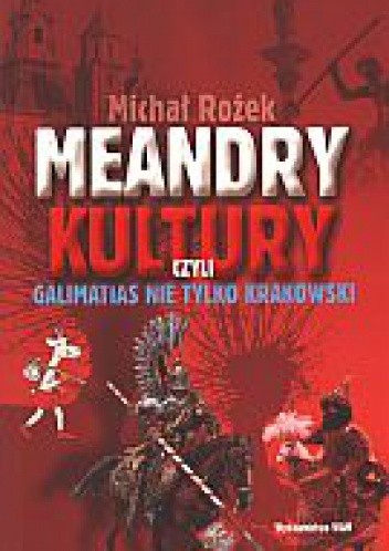 Meandry kultury, czyli galimatias nie tylko krakowski