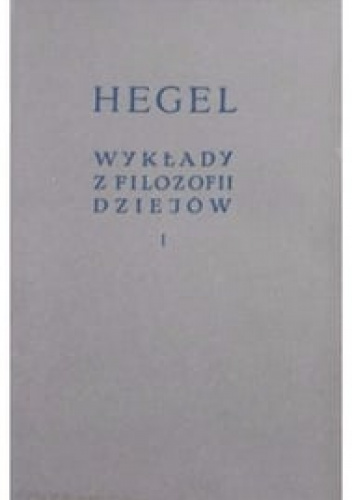 Wykłady z filozofii dziejów T.1