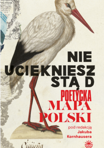 Nie uciekniesz stąd. Poetycka mapa Polski