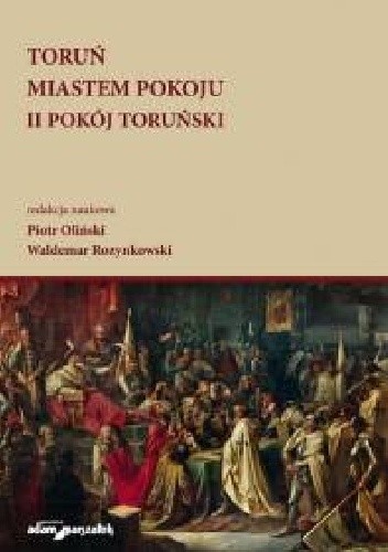 Toruń miastem pokoju. II pokój toruński