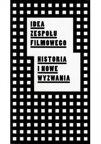 Idea zespołu filmowego. Historia i nowe wyzwania