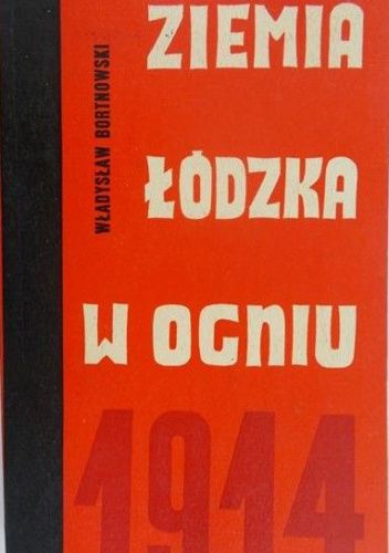 Ziemia łódzka w ogniu 1914
