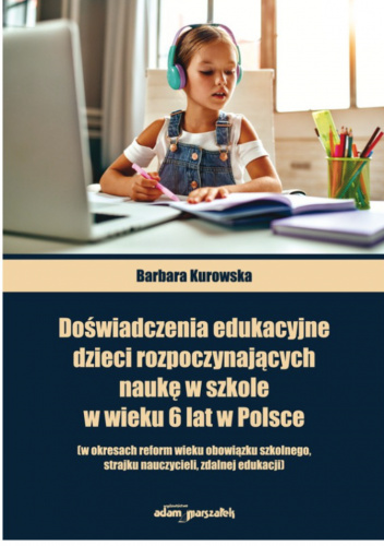 Doświadczenia edukacyjne dzieci rozpoczynających naukę w szkole w wieku 6 lat w Polsce