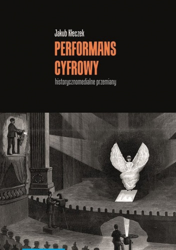 Performans cyfrowy historycznomedialne przemiany