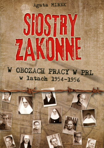 Siostry zakonne w obozach pracy w PRL w latach 1954-1956