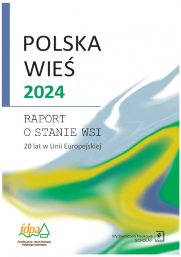 Polska wieś 2024. Raport o stanie wsi. 20 lat w Unii Europejskiej