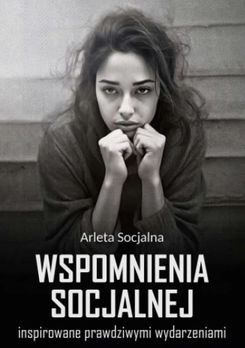Wspomnienia socjalnej - inspirowane prawdziwymi wydarzeniami