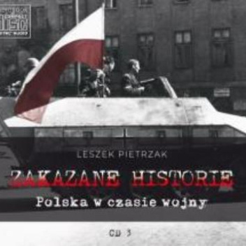 ZAKAZANE HISTORIE CD 3 - Polska w czasie wojny