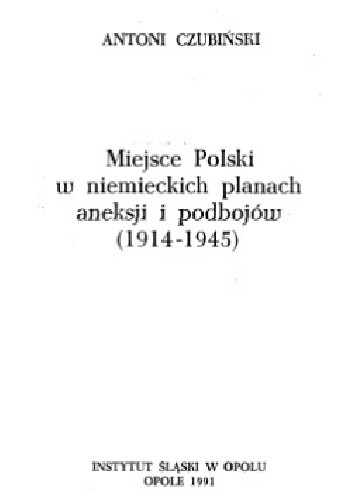 Miejsce Polski w niemieckich planach aneksji i podbojów (1914-1945)