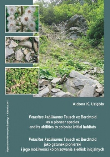 Petasites kablikianus Tausch ex Berchtold as a pioneer species and its abilities to colonise initial habitats. Petasites kablikianus Tausch ex Berchtold jako gatunek pionierski i jego możliwości kolonizowania siedlisk inicjalnych