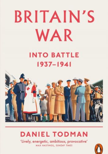 Britain's War. Into Battle, 1937-1941