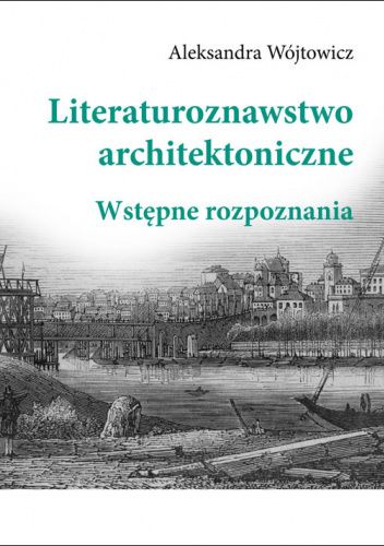 Literaturoznawstwo architektoniczne. Wstępne rozpoznania