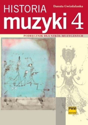 Historia muzyki: podręcznik dla szkół muzycznych cz. 4. XX wiek - uzupełnienie wiedzy (rozszerzenie)