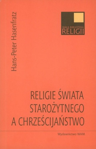 Religie świata starożytnego a chrześcijaństwo. Ludzie, moce, bogowie w Cesarstwie Rzymskim