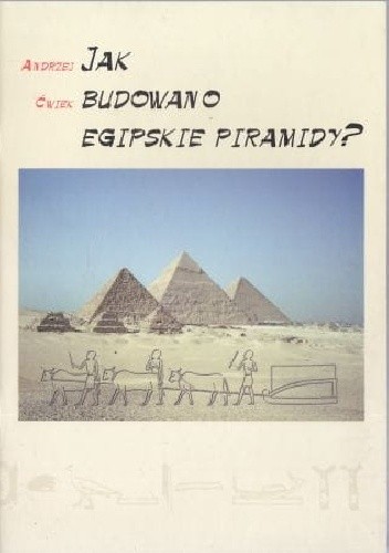 Jak budowano egipskie piramidy?