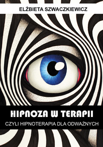 Hipnoza w terapii, czyli hipnoterapia dla odważnych