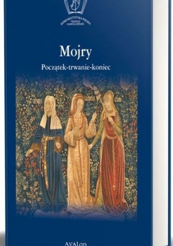 Mojry. Początek - trwanie - koniec
