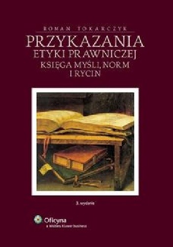 Przykazania etyki prawniczej. Księga myśli, norm i rycin