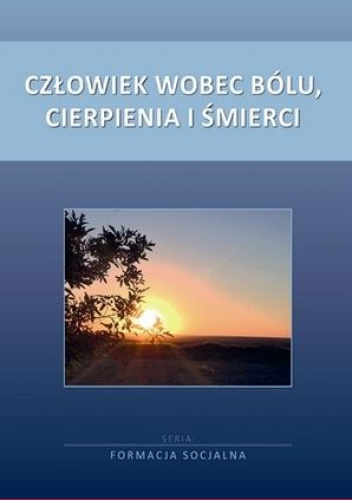 Człowiek wobec bólu, cierpienia i śmierci