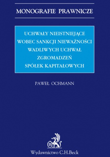 Uchwały nieistniejące wobec sankcji nieważności wadliwych uchwał zgromadzeń spółek kapitałowych