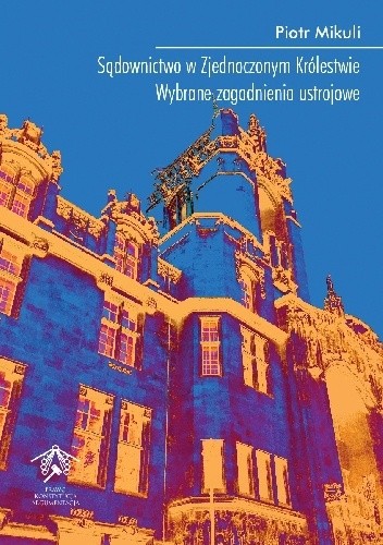 Sądownictwo w Zjednoczonym Królestwie. Wybrane zagadnienia ustrojowe